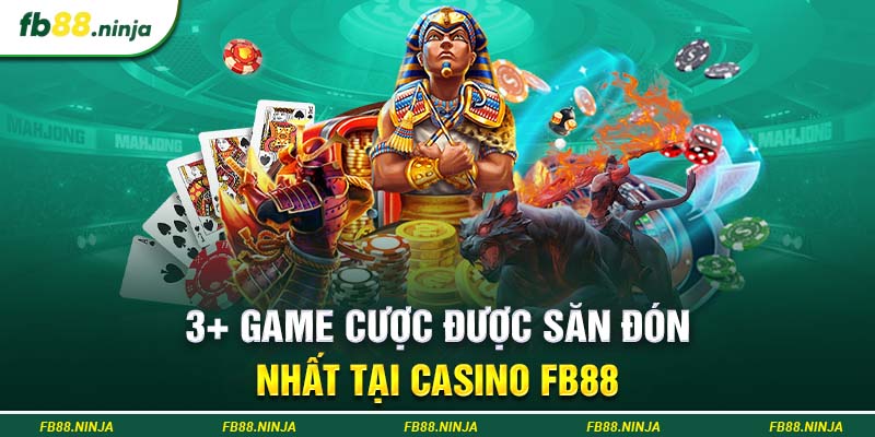 3+ game cược được săn đón nhất tại casino Fb88