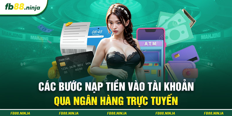 Các bước nạp tiền vào tài khoản qua ngân hàng trực tuyến