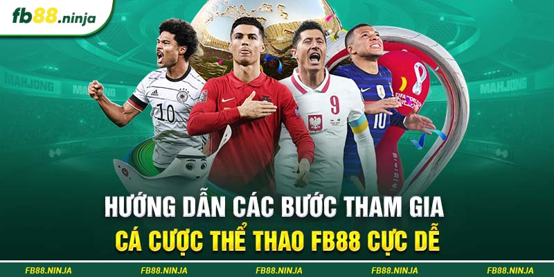 Hướng dẫn các bước tham gia cá cược thể thao Fb88 cực dễ