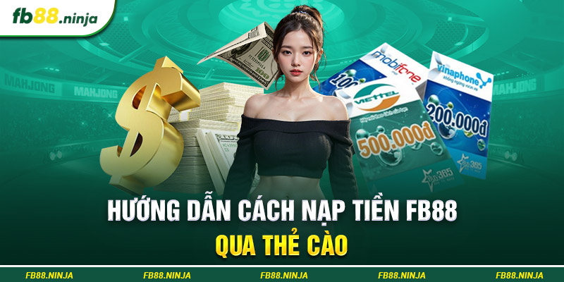 Hướng dẫn cách nạp tiền Fb88 qua thẻ cào