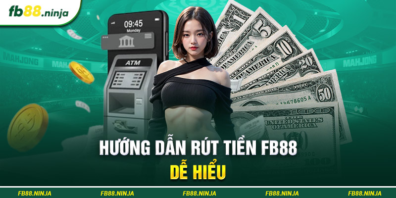 Hướng dẫn rút tiền Fb88 dễ hiểu