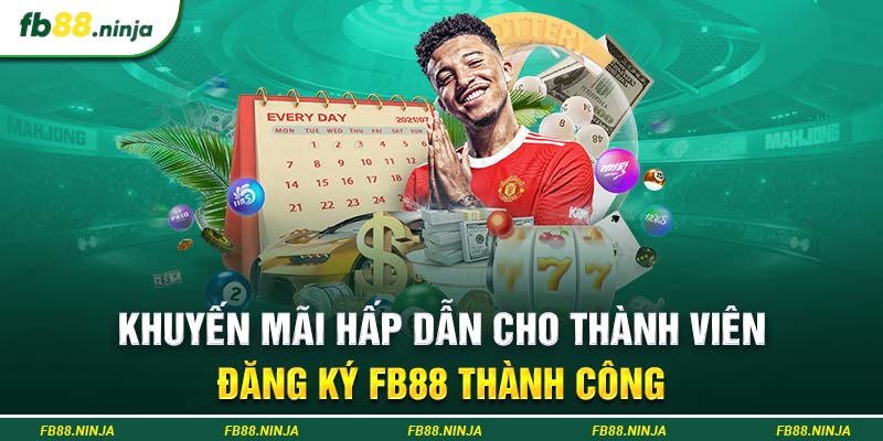 Khuyến mãi hấp dẫn cho thành viên đăng ký Fb88 thành công