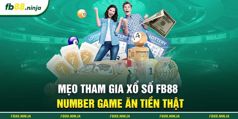 Mẹo tham gia Xổ số Fb88 Number Game ăn tiền thật