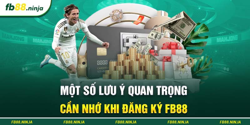 Một số lưu ý quan trọng cần nhớ khi đăng ký Fb88