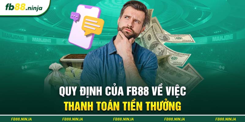 Quy định của Fb88 về việc thanh toán tiền thưởng