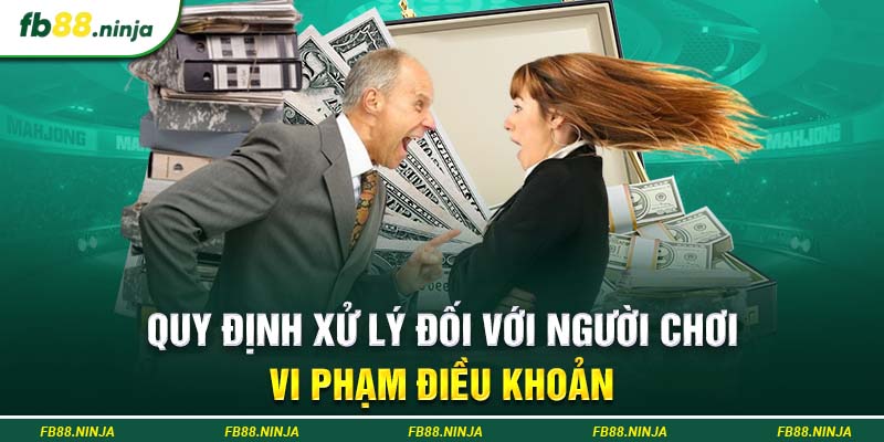 Quy định xử lý đối với người chơi vi phạm điều khoản