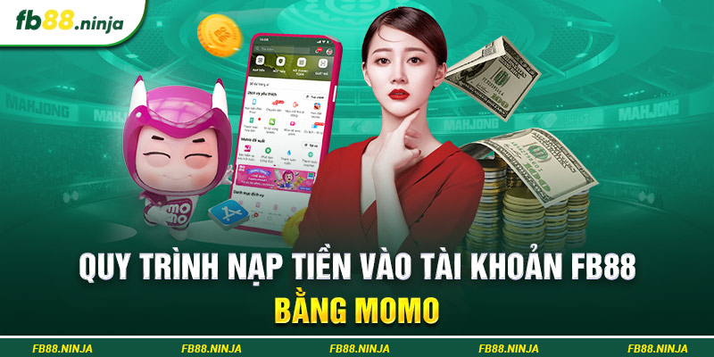 Quy trình nạp tiền vào tài khoản Fb88 bằng Momo