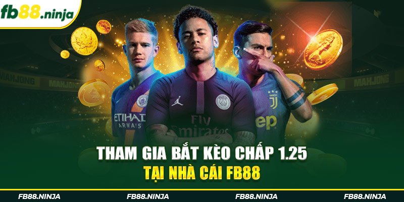 Tham gia bắt kèo chấp 1.25 tại nhà cái FB88