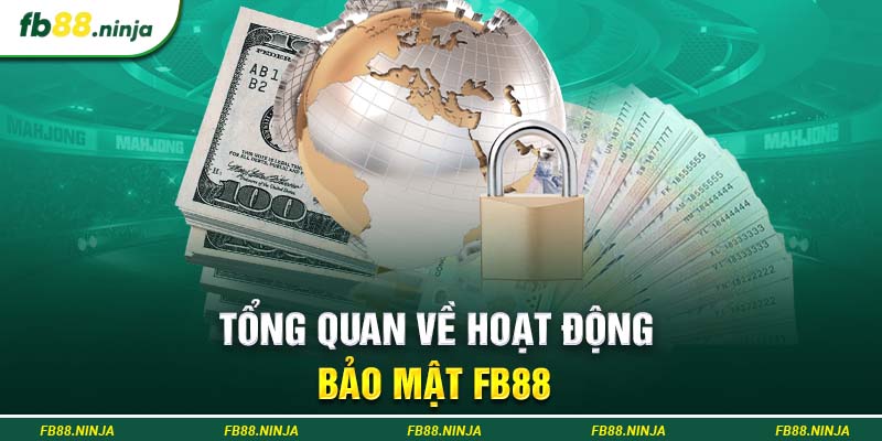 Tổng quan về hoạt động bảo mật Fb88