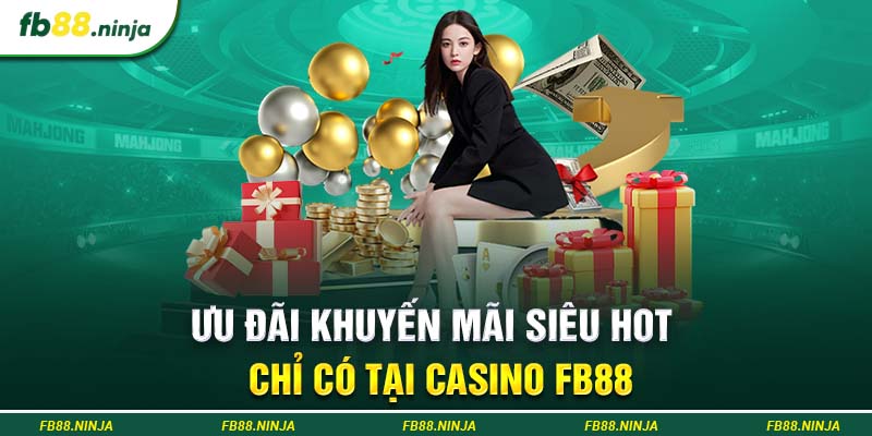 Ưu đãi khuyến mãi siêu hot chỉ có tại casino Fb88